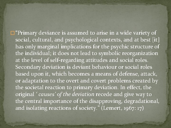 � “Primary deviance is assumed to arise in a wide variety of social, cultural,