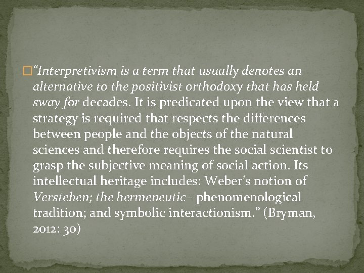 �“Interpretivism is a term that usually denotes an alternative to the positivist orthodoxy that