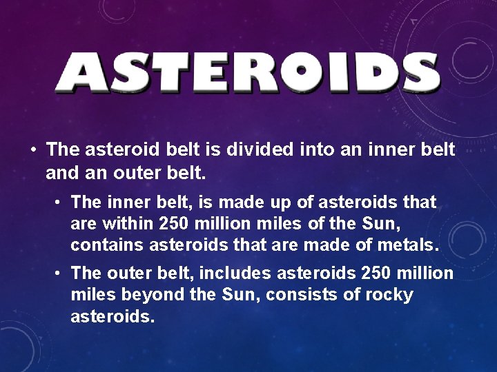 • The asteroid belt is divided into an inner belt and an outer • The asteroid belt is divided into an inner belt and an outer