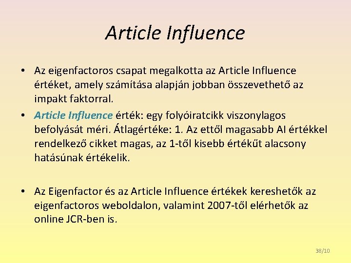 Article Influence • Az eigenfactoros csapat megalkotta az Article Influence értéket, amely számítása alapján