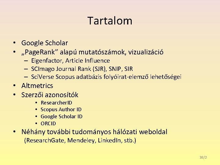 Tartalom • Google Scholar • „Page. Rank” alapú mutatószámok, vizualizáció – Eigenfactor, Article Influence