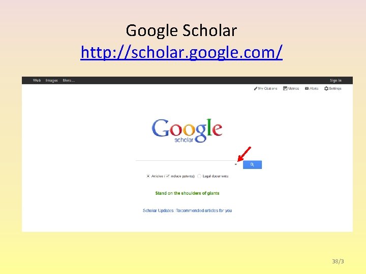 Google Scholar http: //scholar. google. com/ 38/3 