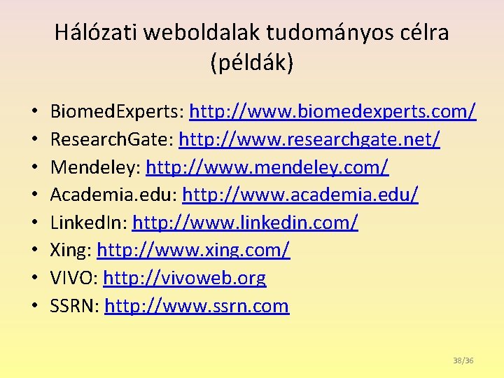 Hálózati weboldalak tudományos célra (példák) • • Biomed. Experts: http: //www. biomedexperts. com/ Research.