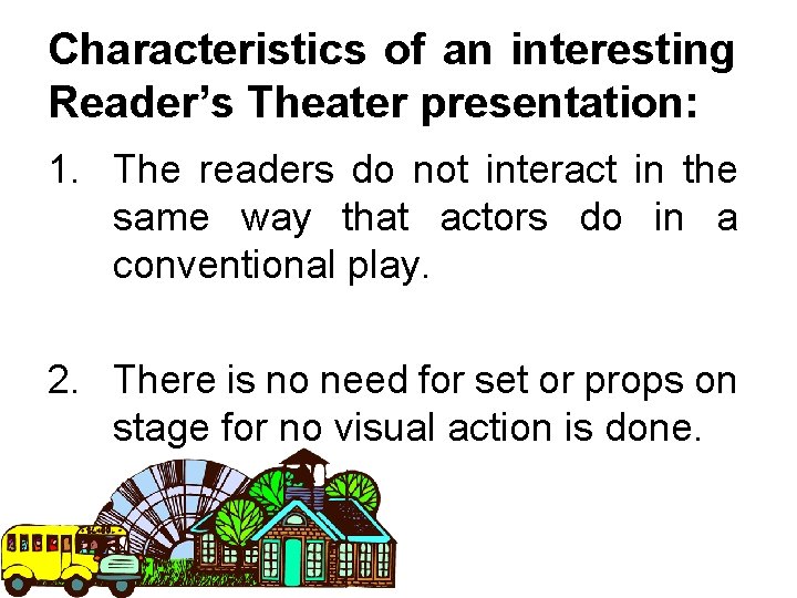 Characteristics of an interesting Reader’s Theater presentation: 1. The readers do not interact in