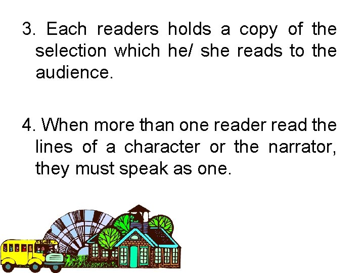 3. Each readers holds a copy of the selection which he/ she reads to