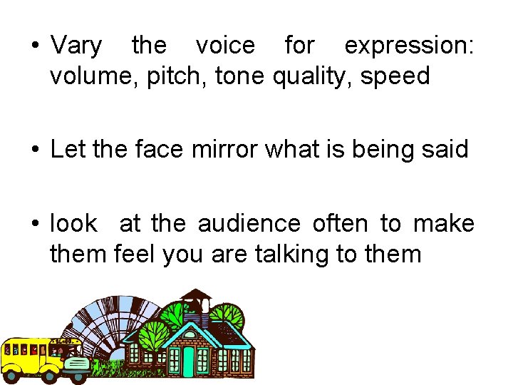  • Vary the voice for expression: volume, pitch, tone quality, speed • Let