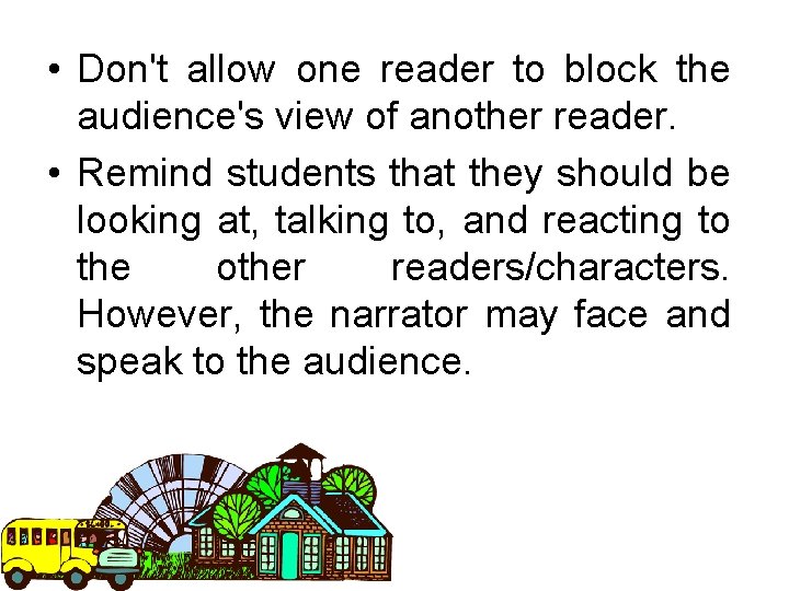  • Don't allow one reader to block the audience's view of another reader.
