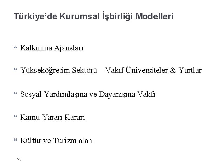 Türkiye’de Kurumsal İşbirliği Modelleri Kalkınma Ajansları Yükseköğretim Sektörü – Vakıf Üniversiteler & Yurtlar Sosyal