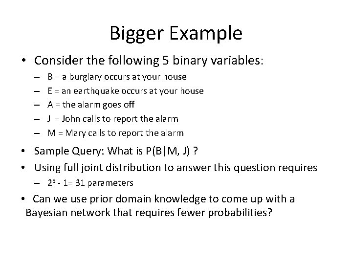 Bigger Example • Consider the following 5 binary variables: – – – B =