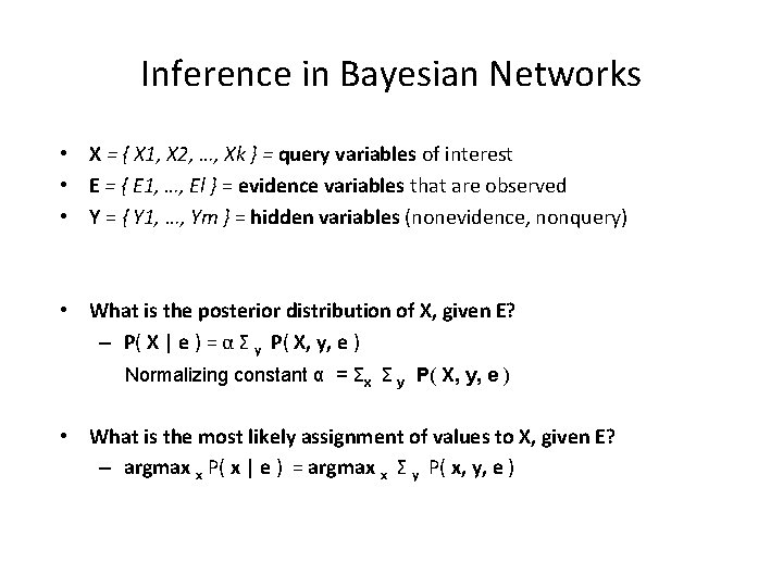 Inference in Bayesian Networks • X = { X 1, X 2, …, Xk