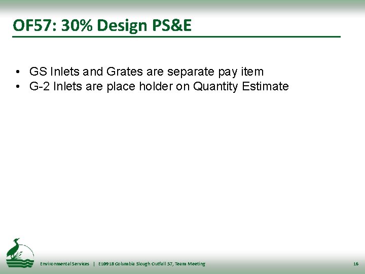 OF 57: 30% Design PS&E • GS Inlets and Grates are separate pay item
