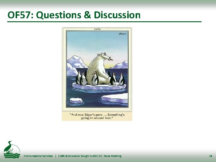 OF 57: Questions & Discussion Environmental Services | E 10918 Columbia Slough Outfall 57,