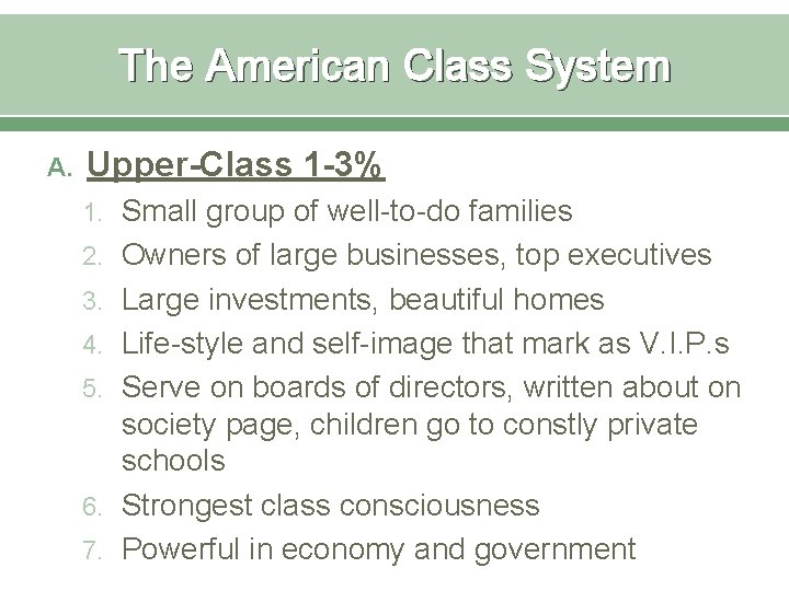 The American Class System A. Upper-Class 1 -3% 1. Small group of well-to-do families