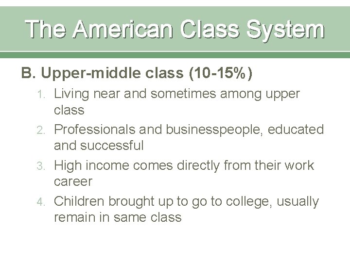 The American Class System B. Upper-middle class (10 -15%) 1. Living near and sometimes