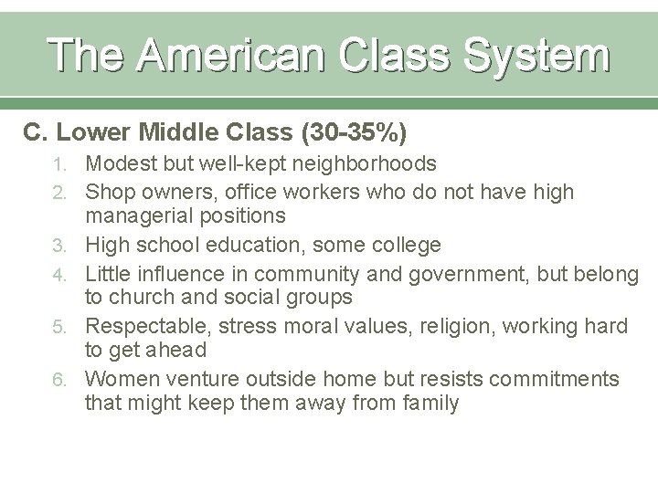 The American Class System C. Lower Middle Class (30 -35%) 1. Modest but well-kept