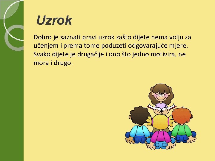 Uzrok Dobro je saznati pravi uzrok zašto dijete nema volju za učenjem i prema