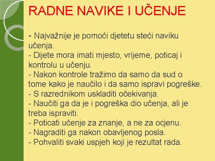 RADNE NAVIKE I UČENJE - Najvažnije je pomoći djetetu steći naviku učenja. - Dijete