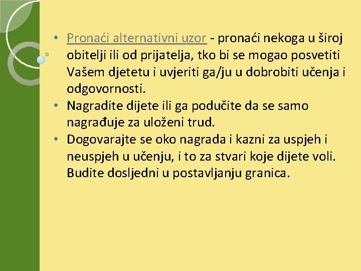  • Pronaći alternativni uzor - pronaći nekoga u široj obitelji ili od prijatelja,