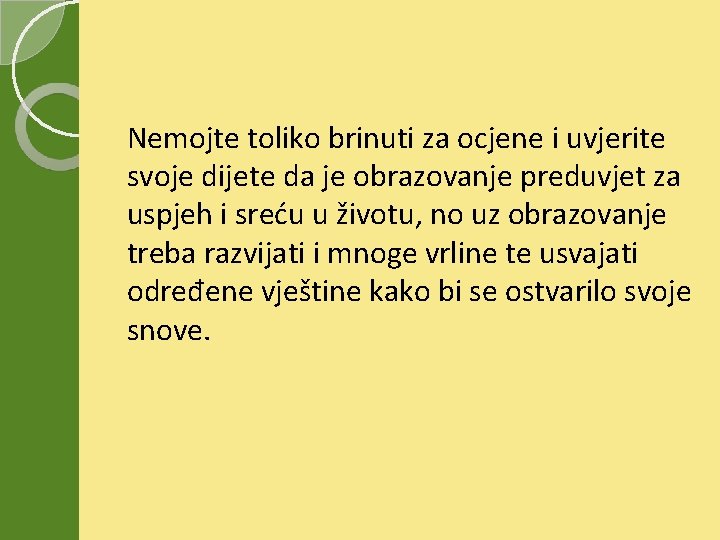 Nemojte toliko brinuti za ocjene i uvjerite svoje dijete da je obrazovanje preduvjet za