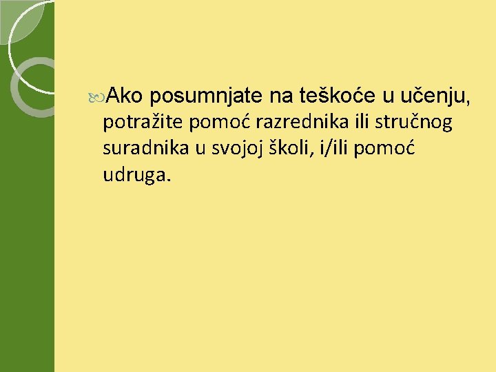  Ako posumnjate na teškoće u učenju, potražite pomoć razrednika ili stručnog suradnika u