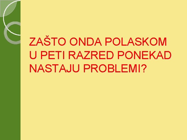 ZAŠTO ONDA POLASKOM U PETI RAZRED PONEKAD NASTAJU PROBLEMI? 