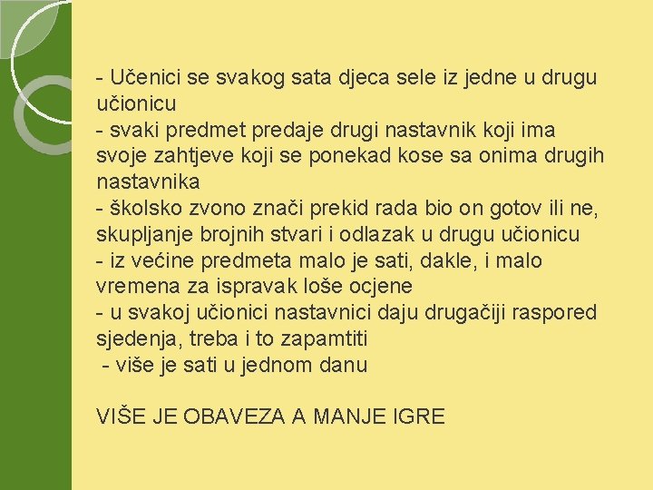 - Učenici se svakog sata djeca sele iz jedne u drugu učionicu - svaki