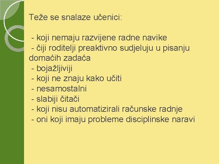 Teže se snalaze učenici: - koji nemaju razvijene radne navike - čiji roditelji preaktivno