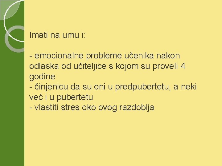 Imati na umu i: - emocionalne probleme učenika nakon odlaska od učiteljice s kojom