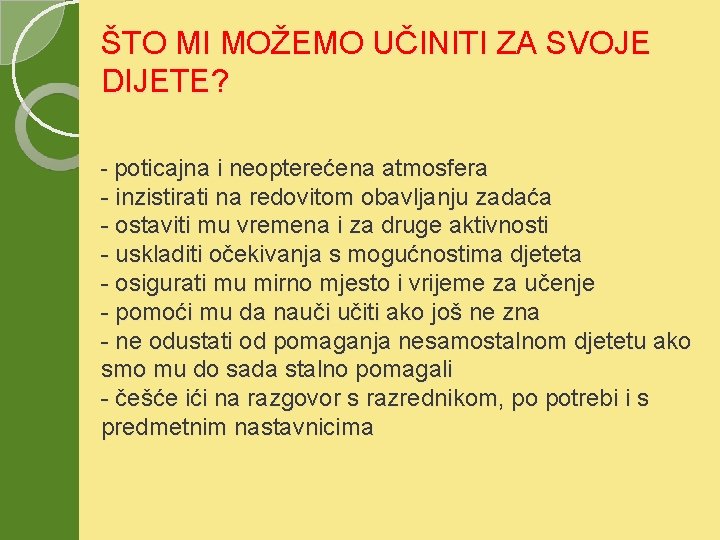 ŠTO MI MOŽEMO UČINITI ZA SVOJE DIJETE? - poticajna i neopterećena atmosfera - inzistirati