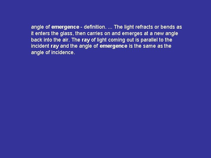 angle of emergence - definition. . The light refracts or bends as it enters