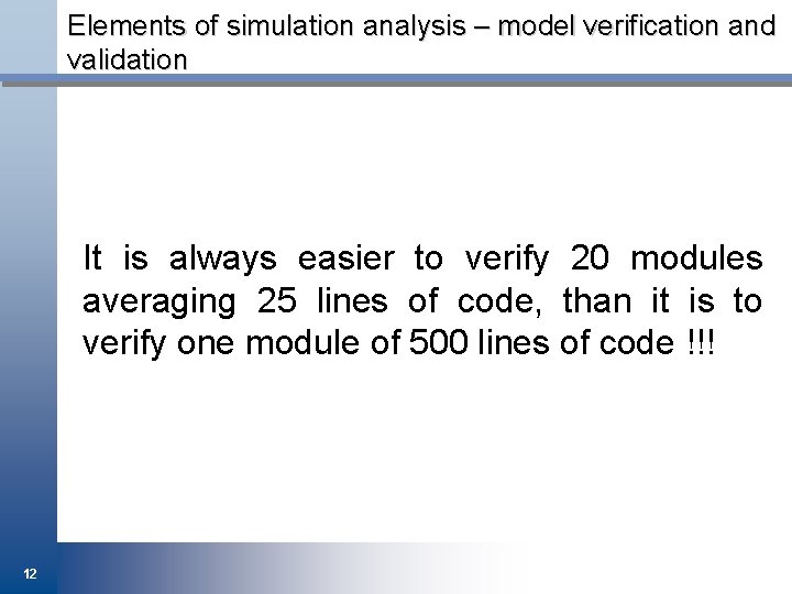 Elements of simulation analysis – model verification and validation It is always easier to