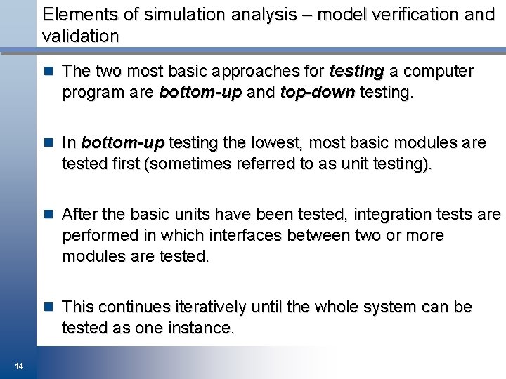 Elements of simulation analysis – model verification and validation n The two most basic