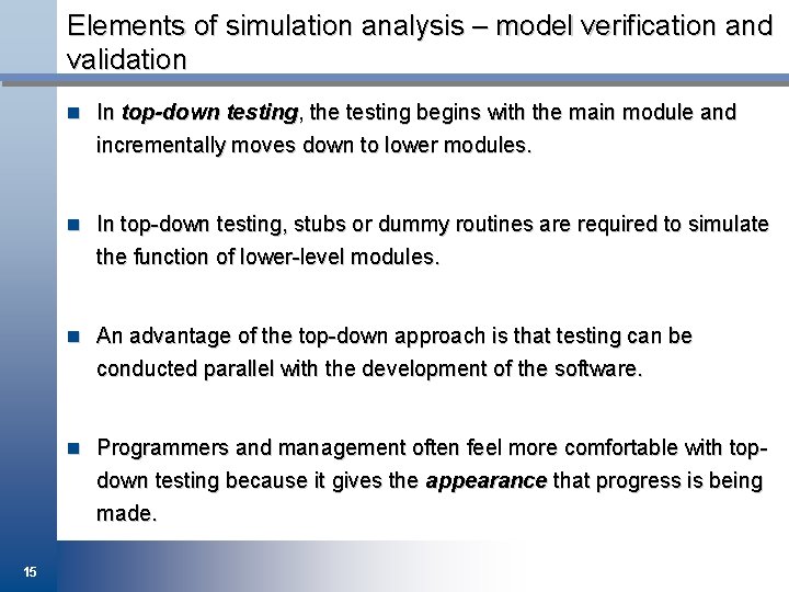 Elements of simulation analysis – model verification and validation n In top-down testing, the