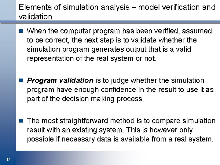 Elements of simulation analysis – model verification and validation n When the computer program