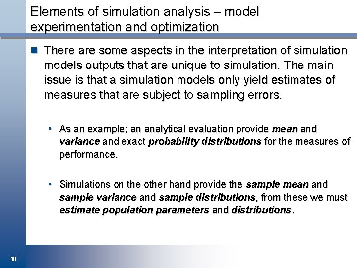 Elements of simulation analysis – model experimentation and optimization n There are some aspects