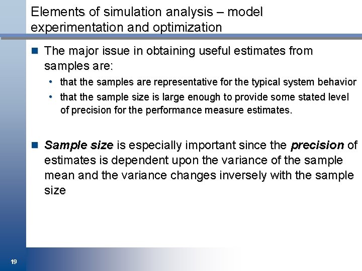 Elements of simulation analysis – model experimentation and optimization n The major issue in