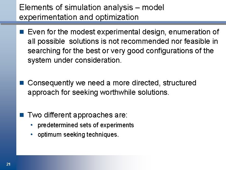 Elements of simulation analysis – model experimentation and optimization n Even for the modest