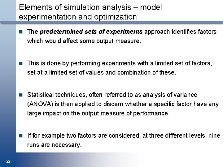 Elements of simulation analysis – model experimentation and optimization n The predetermined sets of