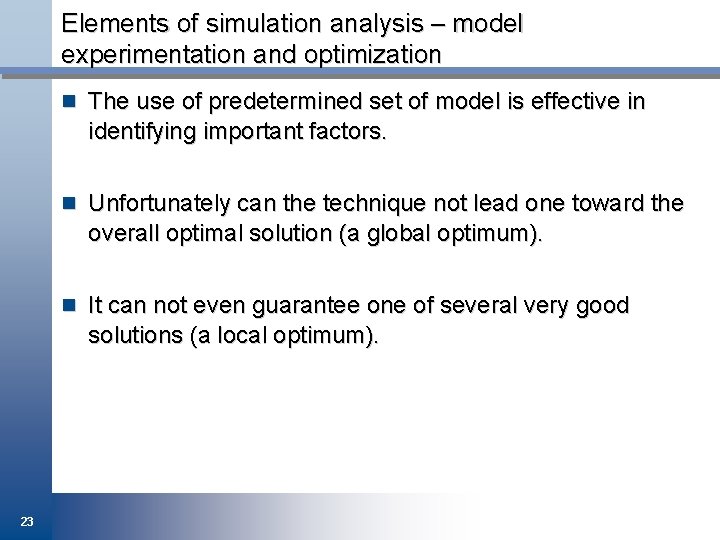 Elements of simulation analysis – model experimentation and optimization n The use of predetermined