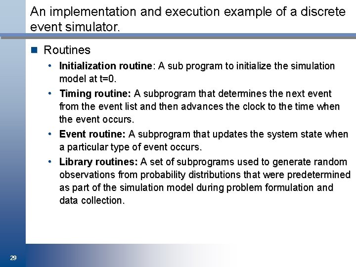 An implementation and execution example of a discrete event simulator. n Routines • Initialization