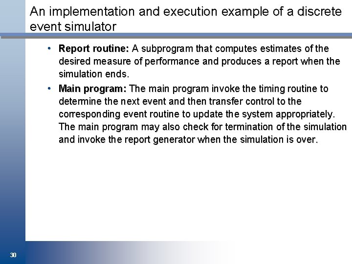 An implementation and execution example of a discrete event simulator • Report routine: A