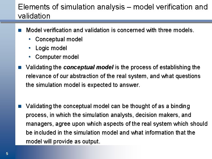 Elements of simulation analysis – model verification and validation n Model verification and validation