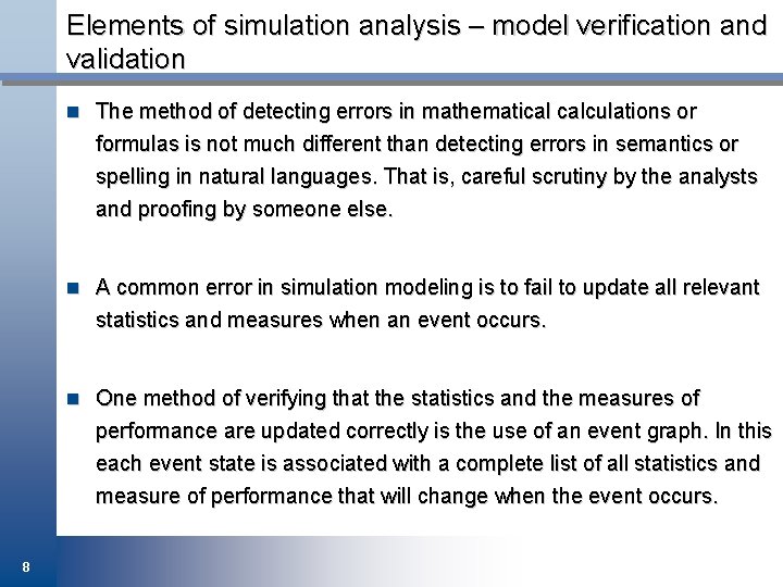 Elements of simulation analysis – model verification and validation n The method of detecting