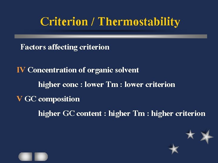 Criterion / Thermostability Factors affecting criterion IV Concentration of organic solvent higher conc :