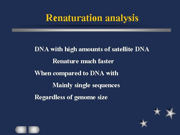 Renaturation analysis DNA with high amounts of satellite DNA Renature much faster When compared