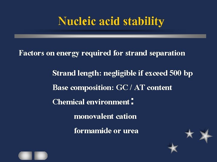 Nucleic acid stability Factors on energy required for strand separation Strand length: negligible if