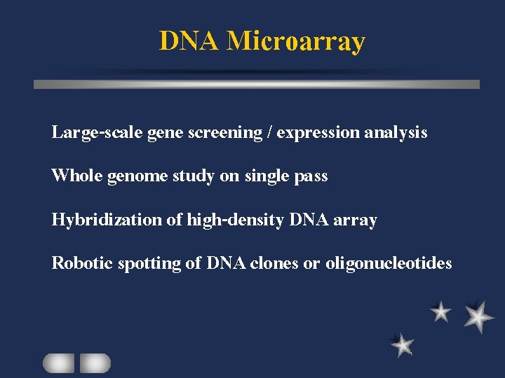 DNA Microarray Large-scale gene screening / expression analysis Whole genome study on single pass