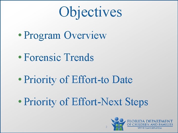 Objectives • Program Overview • Forensic Trends • Priority of Effort-to Date • Priority