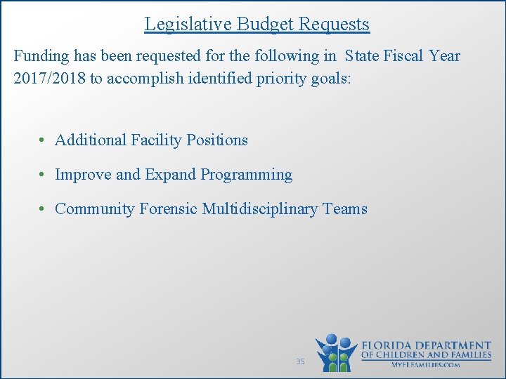 Legislative Budget Requests Funding has been requested for the following in State Fiscal Year