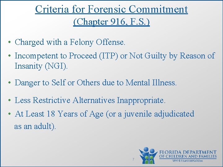 Criteria for Forensic Commitment (Chapter 916, F. S. ) • Charged with a Felony